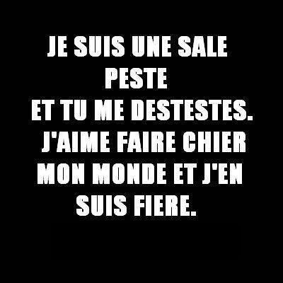 j'aime faire chier mon monde moi